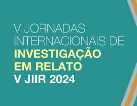 V Jornadas Internacionais de Investigação em Relato | JIIR 2024