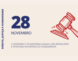 Conferência "Direito, Justiça e Humanidade - A Isonomia e os Sistemas Legais Luso-Brasileiro e Africano na Defesa do Consumidor"