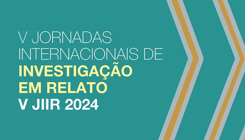 V Jornadas Internacionais de Investigação em Relato | JIIR 2024