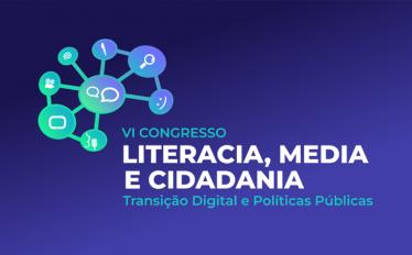 VI Congresso Literacia, Media e Cidadania Transição Digital e Políticas Públicas - Congresso de Literacia, Media e Cidadania
